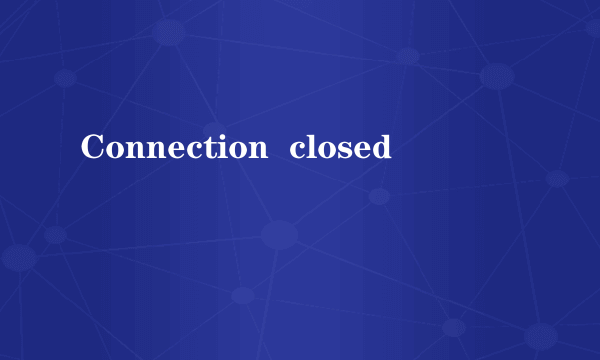 Connection  closed
