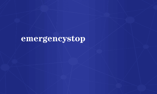 emergencystop