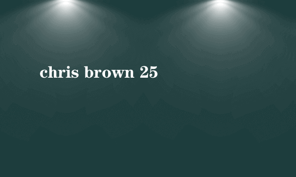 chris brown 25