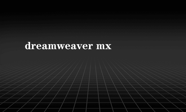 dreamweaver mx