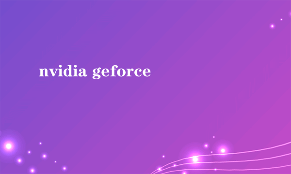 nvidia geforce