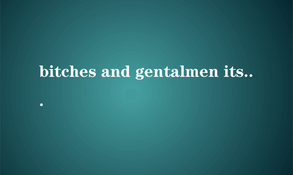 bitches and gentalmen its show time
