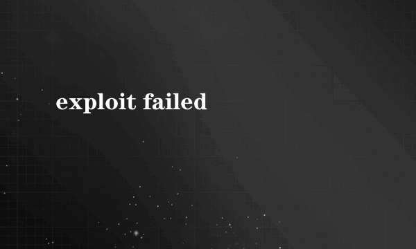 exploit failed