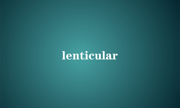 lenticular