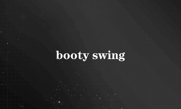 booty swing